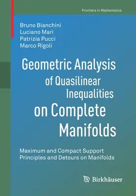 Analiza geometrică a inegalităților quasiliniare pe mulțimi complete: Principii de sprijin maxim și compact și ocoluri pe mulțimi - Geometric Analysis of Quasilinear Inequalities on Complete Manifolds: Maximum and Compact Support Principles and Detours on Manifolds