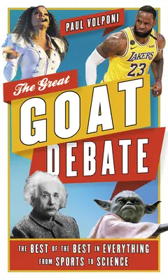 Marea dezbatere G.O.A.T.: Cei mai buni dintre cei mai buni în toate domeniile, de la sport la știință - The Great G.O.A.T. Debate: The Best of the Best in Everything from Sports to Science