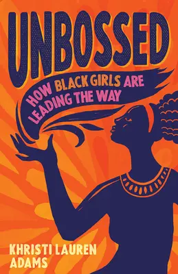 Unbossed: How Black Girls Are Leading the Way