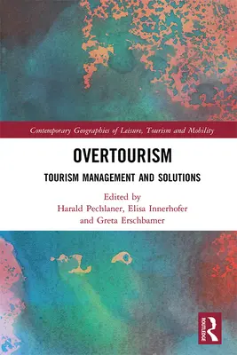 Turismul excesiv: Managementul turismului și soluții - Overtourism: Tourism Management and Solutions
