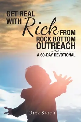 Fii realist cu Rick de la Rock Bottom Outreach: Un devoțional de 60 de zile - Get Real with Rick from Rock Bottom Outreach: A 60-Day Devotional