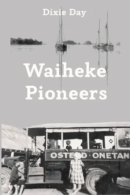 Pionierii din Waiheke - Waiheke Pioneers