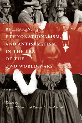Religie, etnonationalism și antisemitism în epoca celor două războaie mondiale - Religion, Ethnonationalism, and Antisemitism in the Era of the Two World Wars