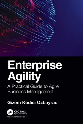 Agilitatea întreprinderii: Un ghid practic pentru gestionarea agilă a afacerilor - Enterprise Agility: A Practical Guide to Agile Business Management
