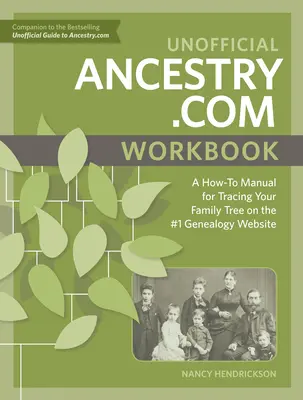 Manual de lucru neoficial Ancestry.com: A How-To Manual for Tracing Your Family Tree on the #1 Genealogy Website - Unofficial Ancestry.com Workbook: A How-To Manual for Tracing Your Family Tree on the #1 Genealogy Website