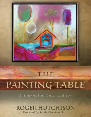 The Painting Table: Un jurnal al pierderii și al bucuriei - The Painting Table: A Journal of Loss and Joy