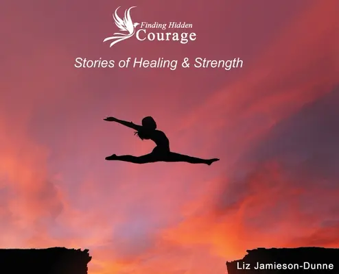 Găsirea curajului ascuns: Povești de vindecare și putere - Finding Hidden Courage: Stories of Healing & Strength