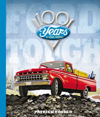 Ford Tough: 100 de ani de camioane Ford - Ford Tough: 100 Years of Ford Trucks