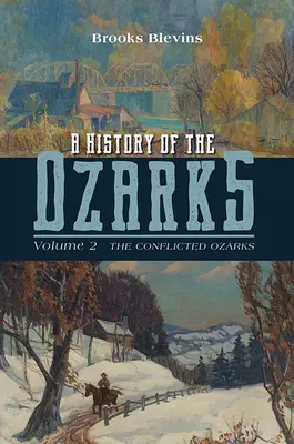O istorie a regiunii Ozarks, volumul 2: Ozarks-ul conflictualvolumul 2 - A History of the Ozarks, Volume 2: The Conflicted Ozarksvolume 2