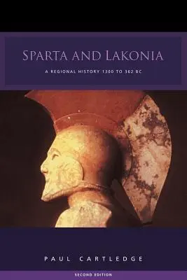 Sparta și Lakonia: O istorie regională 1300-362 î.Hr. - Sparta and Lakonia: A Regional History 1300-362 BC