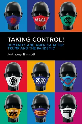 Preluarea controlului! Umanitatea și America după Trump și pandemie - Taking Control!: Humanity and America After Trump and the Pandemic