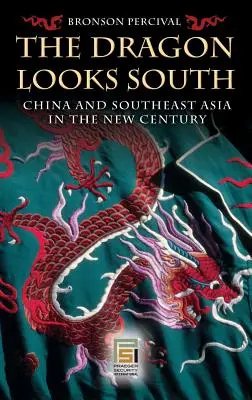 Dragonul privește spre sud: China și Asia de Sud-Est în noul secol - The Dragon Looks South: China and Southeast Asia in the New Century