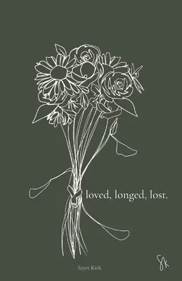 iubite, dorite, pierdute. - loved, longed, lost.