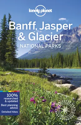 Lonely Planet Banff, Jasper și Glacier National Parks 6 - Lonely Planet Banff, Jasper and Glacier National Parks 6