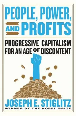 Oameni, putere și profituri: Capitalism progresiv pentru o epocă a nemulțumirii - People, Power, and Profits: Progressive Capitalism for an Age of Discontent