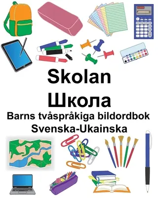 Swedish-Ukainska Skolan/Школа Carte ilustrată bilingvă pentru copii - Svenska-Ukainska Skolan/Школа Barns tvsprkiga bildordbok