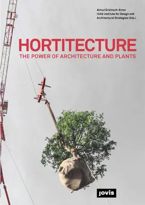 Hortitectura: Puterea arhitecturii și a plantelor - Hortitecture: The Power of Architecture and Plants
