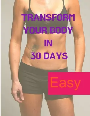Transformă-ți corpul în 30 de zile - Transform your Body in 30 Days
