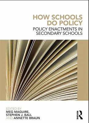 Cum fac școlile politică: Punerea în aplicare a politicilor în școlile secundare - How Schools Do Policy: Policy Enactments in Secondary Schools