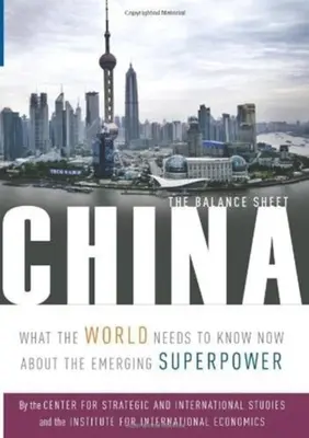 China: The Balance Sheet: Ce trebuie să știe lumea acum despre superputerea emergentă - China: The Balance Sheet: What the World Needs to Know Now about the Emerging Superpower