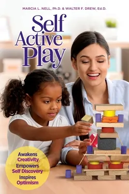 Jocul autoactiv: trezește creativitatea, permite descoperirea de sine și inspiră optimism - Self Active Play: Awakens Creativity, Empowers Self Discovery, Inspires Optimism