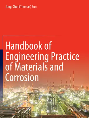 Manual de practică inginerească a materialelor și coroziunii (Eun Jung-Chul (Thomas)) - Handbook of Engineering Practice of Materials and Corrosion (Eun Jung-Chul (Thomas))
