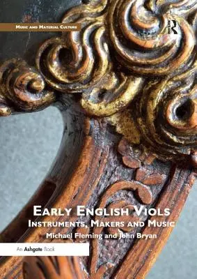 Early English Viols: Instrumente, fabricanți și muzică - Early English Viols: Instruments, Makers and Music