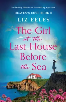 The Girl at the Last House Before the Sea (Fata de la ultima casă dinaintea mării): Un page-turner absolut captivant și sfâșietor - The Girl at the Last House Before the Sea: An absolutely addictive and heartbreaking page-turner