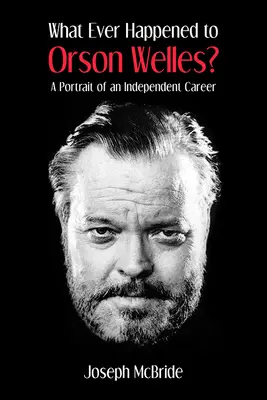What Ever Happened to Orson Welles? Un portret al unei cariere independente - What Ever Happened to Orson Welles?: A Portrait of an Independent Career