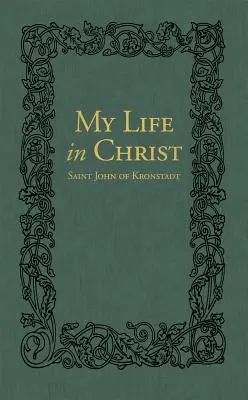 Viața mea în Hristos: Jurnalele spirituale ale Sfântului Ioan de Kronstadt - My Life in Christ: The Spiritual Journals of St John of Kronstadt