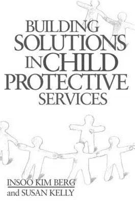 Construirea de soluții în serviciile de protecție a copilului - Building Solutions in Child Protective Services