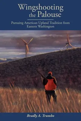 Wingshooting the Palouse: Urmărind tradiția Upland americană din estul statului Washington - Wingshooting the Palouse: Pursuing American Upland Tradition from Eastern Washington