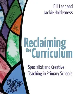 Reclaiming the Curriculum: Predarea specializată și creativă în școlile primare - Reclaiming the Curriculum: Specialist and Creative Teaching in Primary Schools