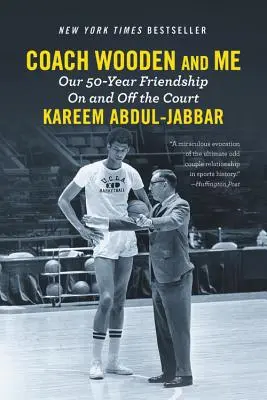 Antrenorul Wooden și cu mine: Prietenia noastră de 50 de ani pe teren și în afara lui - Coach Wooden and Me: Our 50-Year Friendship on and Off the Court