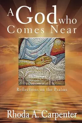 Un Dumnezeu care vine aproape: Reflections on the Psalms - A God Who Comes Near: Reflections on the Psalms