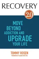 RECOVERY 2.0 - Treceți dincolo de dependență și îmbunătățiți-vă viața - RECOVERY 2.0 - Move Beyond Addiction and Upgrade Your Life
