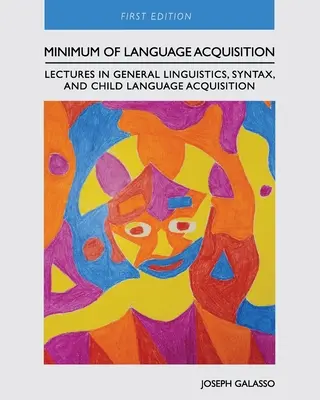 Minimum de achiziție a limbajului: Prelegeri de lingvistică generală, sintaxă și achiziția limbajului la copii - Minimum of Language Acquisition: Lectures in General Linguistics, Syntax, and Child Language Acquisition