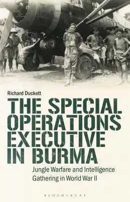 Special Operations Executive (SOE) în Birmania: Războiul în junglă și culegerea de informații în cel de-al Doilea Război Mondial - The Special Operations Executive (SOE) in Burma: Jungle Warfare and Intelligence Gathering in WW2