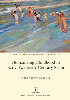 Umanizarea copilăriei în Spania începutului de secol XX - Humanizing Childhood in Early Twentieth-Century Spain