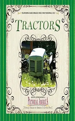 Tractoare (Pictorial America): Imagini de epocă ale trecutului viu al Americii - Tractors (Pictorial America): Vintage Images of America's Living Past