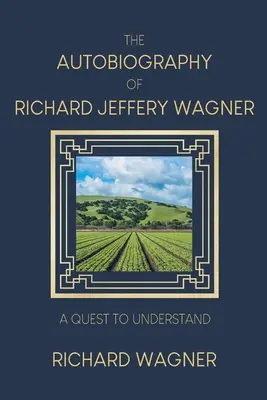 Autobiografia lui Richard Jeffery Wagner: O căutare pentru a înțelege - The Autobiography of Richard Jeffery Wagner: A quest to understand