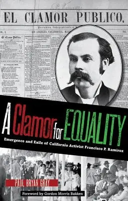 O clamare pentru egalitate: Apariția și exilul activistului californian Francisco P. Ramrez - A Clamor for Equality: Emergence and Exile of Californio Activist Francisco P. Ramrez