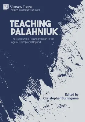 Predarea lui Palahniuk: Comorile transgresiunii în epoca lui Trump și dincolo de ea - Teaching Palahniuk: The Treasures of Transgression in the Age of Trump and Beyond