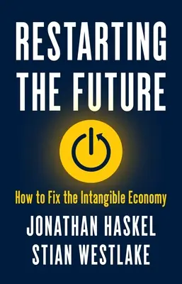 Restarting the Future: Cum să reparăm economia imaterială - Restarting the Future: How to Fix the Intangible Economy