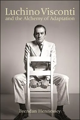 Luchino Visconti and the Alchemy of Adaptation (Luchino Visconti și alchimia adaptării) - Luchino Visconti and the Alchemy of Adaptation