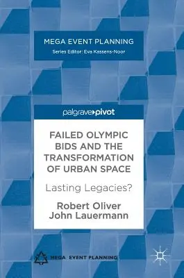 Candidaturi olimpice eșuate și transformarea spațiului urban: Moșteniri durabile? - Failed Olympic Bids and the Transformation of Urban Space: Lasting Legacies?