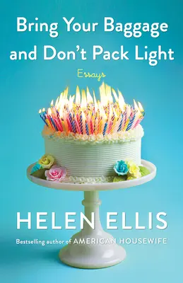 Bring Your Baggage and Don't Pack Light: Eseuri - Bring Your Baggage and Don't Pack Light: Essays