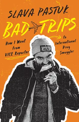 Bad Trips: Cum am ajuns de la reporter la Moravuri la traficant internațional de droguri - Bad Trips: How I Went from Vice Reporter to International Drug Smuggler