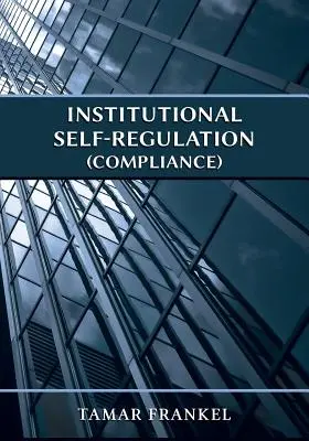 Autoreglementarea instituțională (conformitate) - Institutional Self-Regulation (Compliance)