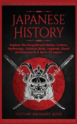Istoria Japoniei: Explorați istoria magnifică, cultura, mitologia, folclorul, războaiele, legendele, marile realizări și multe altele ale Japoniei - Japanese History: Explore The Magnificent History, Culture, Mythology, Folklore, Wars, Legends, Great Achievements & More Of Japan